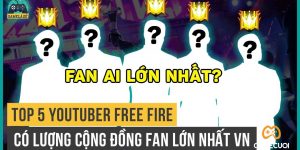 Top 5 Youtuber Có Lượng Cộng Đồng Fan Lớn Nhất Free Fire Việt Nam