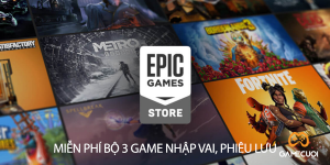 Epic Games Store tặng miễn phí 3 game phiêu lưu, giải đố cực chất trong tháng 4/2021