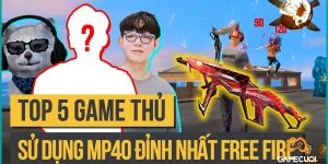 Top 5 Game Thủ Sử Dụng MP40 Đỉnh Cao Nhất Free Fire Việt Nam