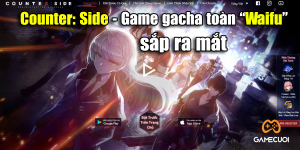 Counter: Side Mobile – Tựa game gacha ngập tràn “waifu quốc dân” sắp ra mắt phiên bản Tiếng Việt