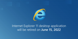 Microsoft sắp chính thức cho Internet Explorer “nghỉ hưu” sau 27 năm