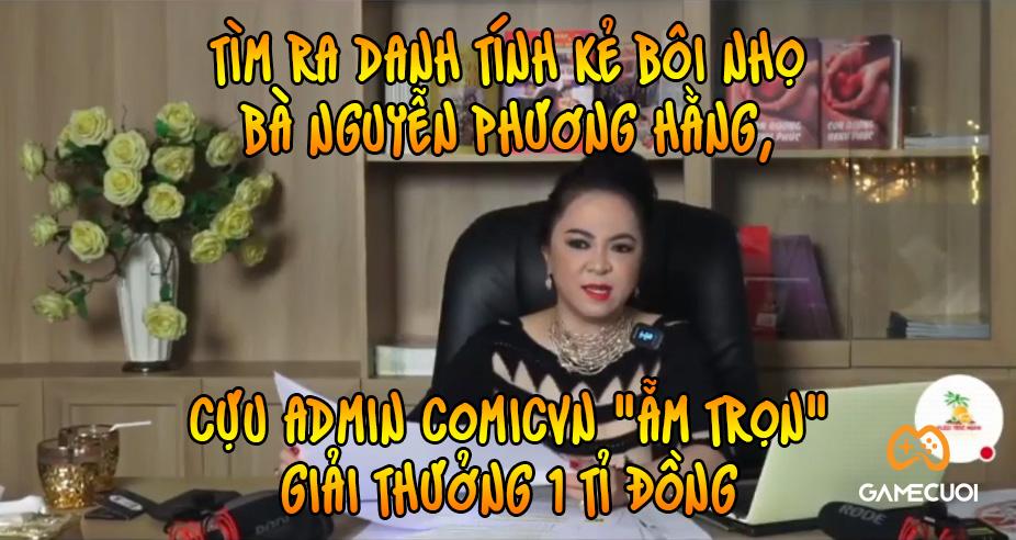 Cựu admin ComicVN “ẵm gọn” 1 tỉ đồng tiền thưởng tìm ra antifan của bà Nguyễn Phương Hằng