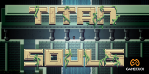 Steam tặng miễn phí game Titan Souls đến 12h ngày 15/06
