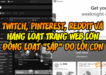 Twitch, Pinterest, Reddit và hàng loạt trang web lớn đồng loạt “sập” do lỗi CDN