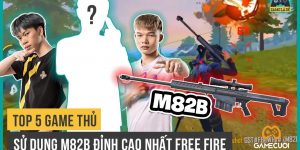 Free Fire: Top 5 Game Thủ Sử Dụng M82B Đỉnh Cao Nhất Việt Nam
