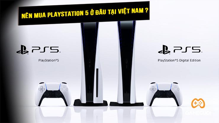 Tổng hợp những địa điểm bán PlayStation 5 tại Việt Nam tháng 7/2021