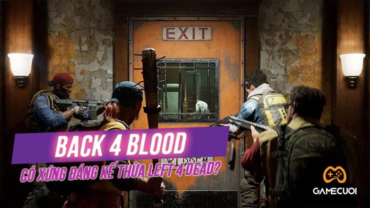 Back 4 Blood liệu có đủ sức kế thừa Left 4 Dead hay không?