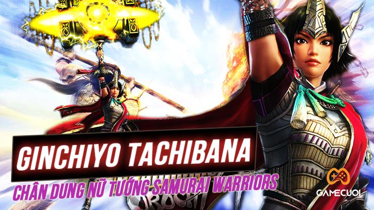 Ginchiyo Tachibana là ai? Chân dung nhân vật nữ tướng đánh ra sấm sét trong Samurai Warriors