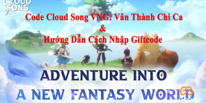 Code Cloud Song VNG Mới Nhất 2022 Và Hướng Dẫn Nhập Giftcode