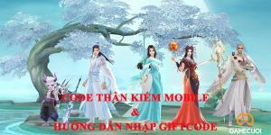 1999 Code Thần Kiếm Mobile mới nhất và hướng dẫn nhập giftcode