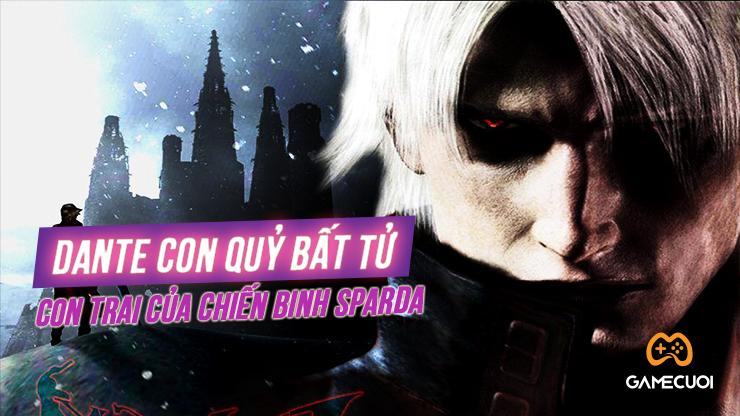 Dante – Con quỷ bất tử và ngông nghênh nhất của làng game