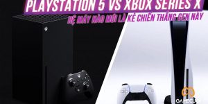 PlayStation 5 vs Xbox Series X – Đâu mới là hệ máy thành công của thế hệ này