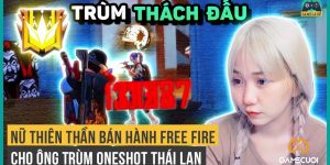 Free Fire: Xuất Hiện Nữ Thiên Thần Bán Hành Cho Ông Trùm OneShot Thái Lan