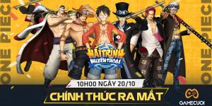 Hải Trình Huyền Thoại chính thức ra mắt vào 10h ngày 20/10, chiến ngay game One Piece 3D đầu tiên Việt Nam