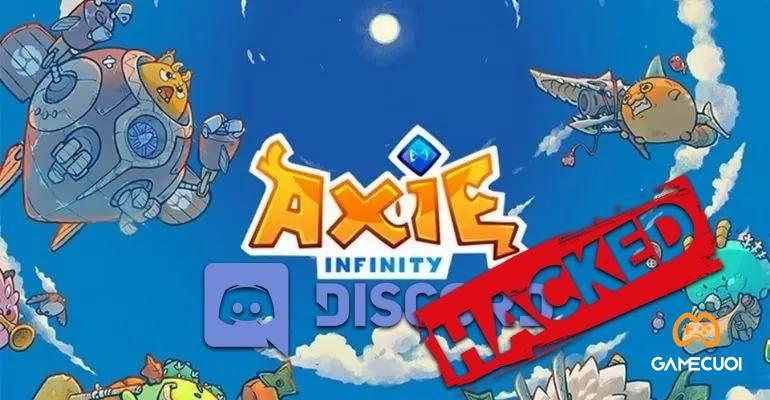 Hacker tấn công Discord Axie Infinity, nhiều game thủ mất oan tiền