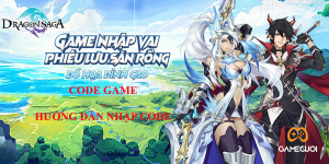 799 Code Dragon Saga VTC và hướng dẫn nhập giftcode