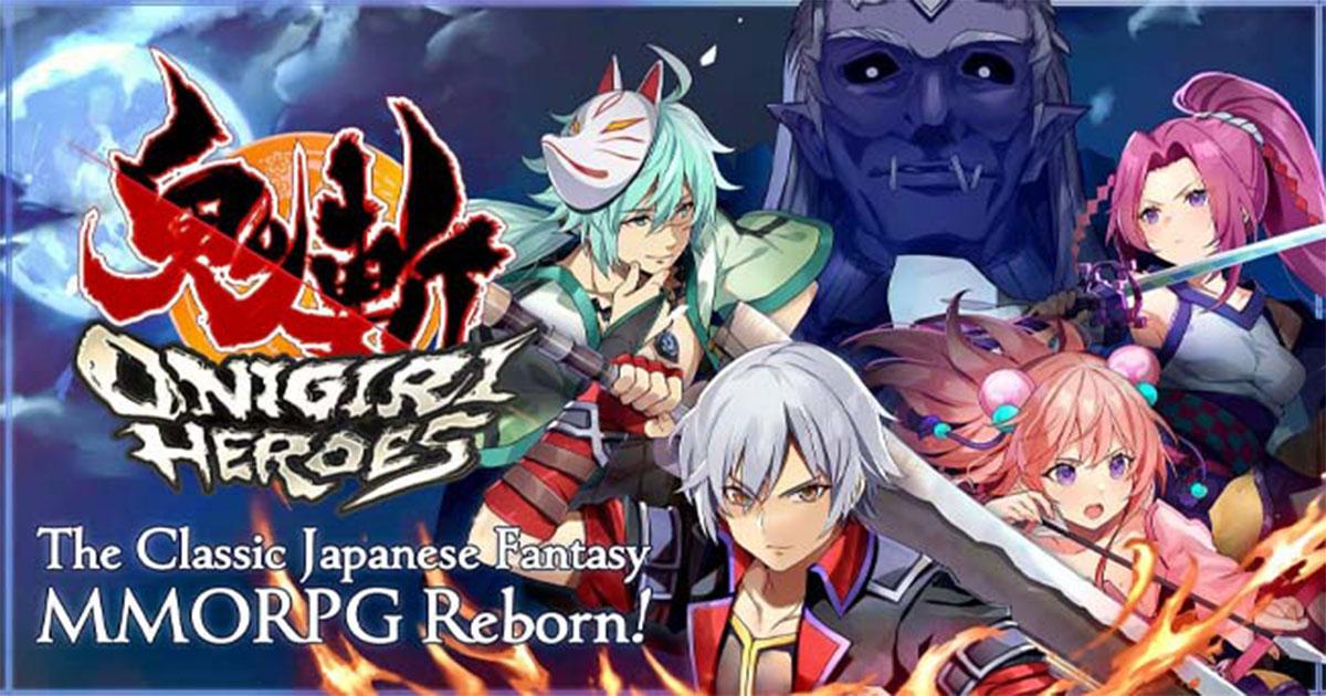 Game MMORPG CyberStep’s Onigiri Heroes ra mắt toàn cầu