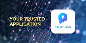 TrustKeys Network là gì? Tìm hiểu chi tiết về siêu dự án hệ sinh thái Blockchain