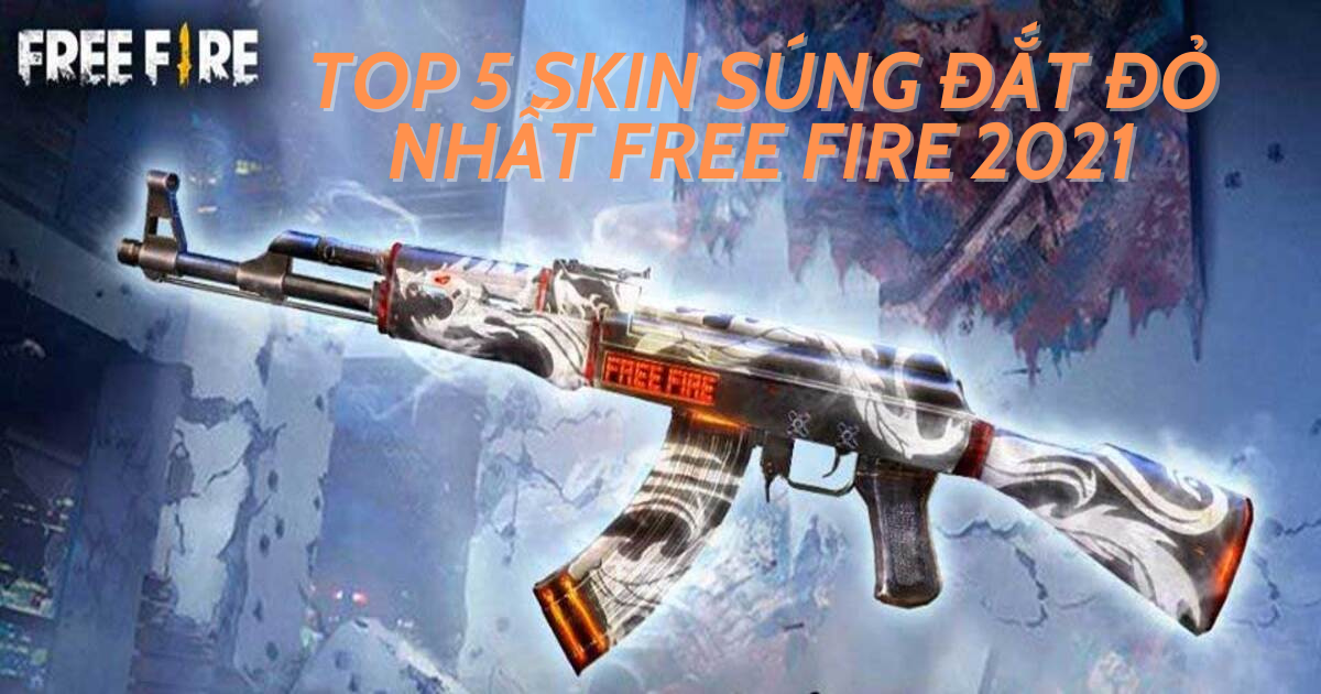 Free Fire: điểm danh 5 skin súng đắt nhất 2021