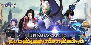 Tân Kỷ Nguyên – Siêu phẩm MMORPG phong cách Fantasy sắp diện kiến làng game Việt