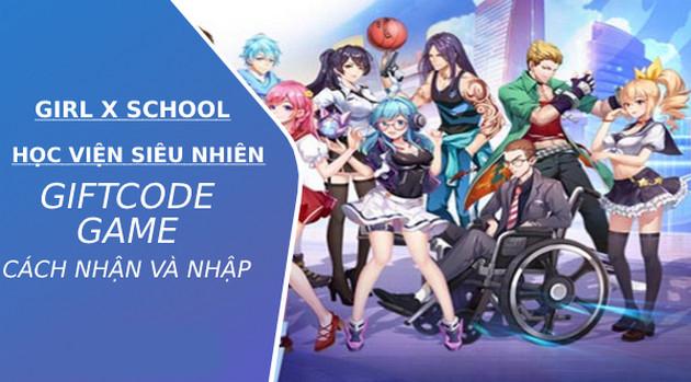 999 Code Girl X School: Học Viện Siêu Nhiên tặng độc giả Game Cuối và hướng dẫn nhập giftcode