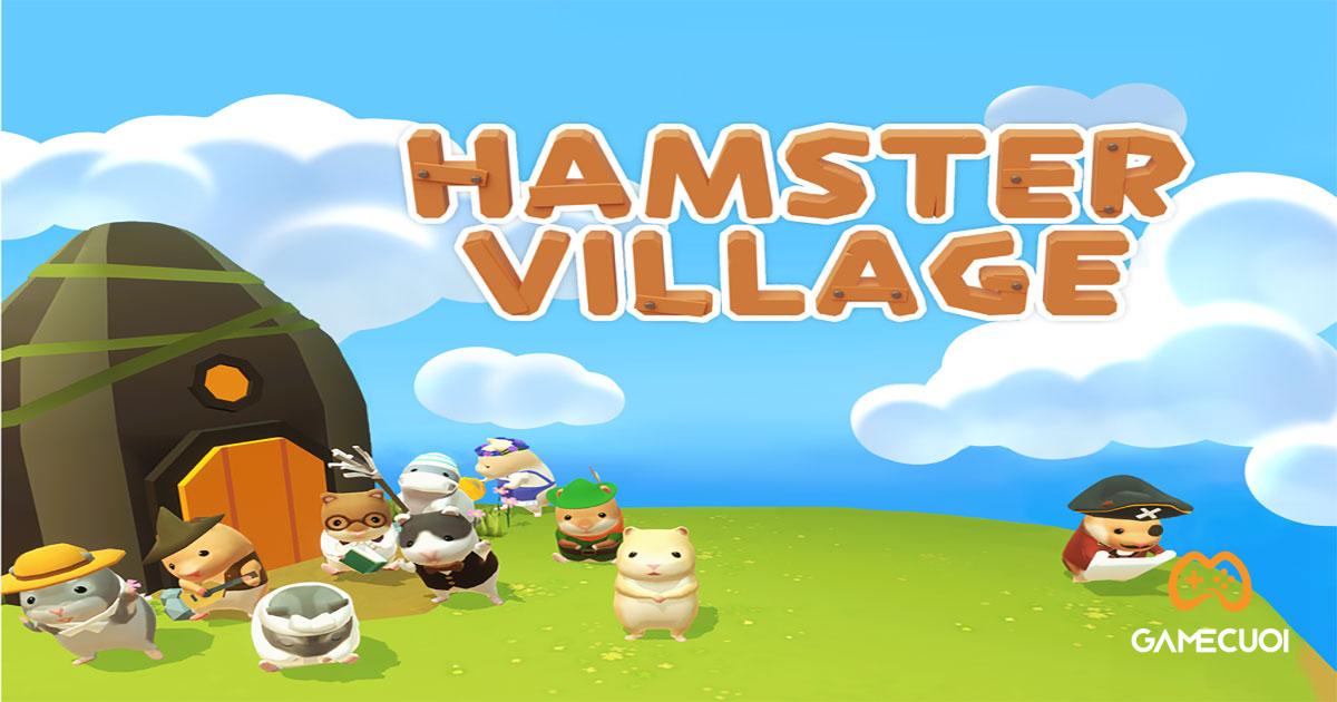 Game mô phỏng Hamster Village dự kiến ra mắt trên điện thoại vào mùa hè 2022