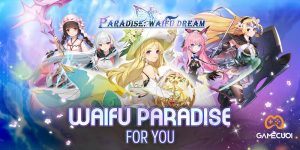 Game đấu tướng Paradise: Waifu Dream chính thức xác nhận ngày ra mắt tại thị trường Đông Nam Á