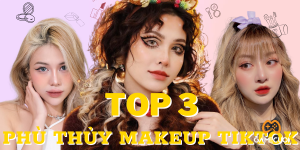Top 3 phù thủy Makeup nổi đình nổi đám trên Tiktok