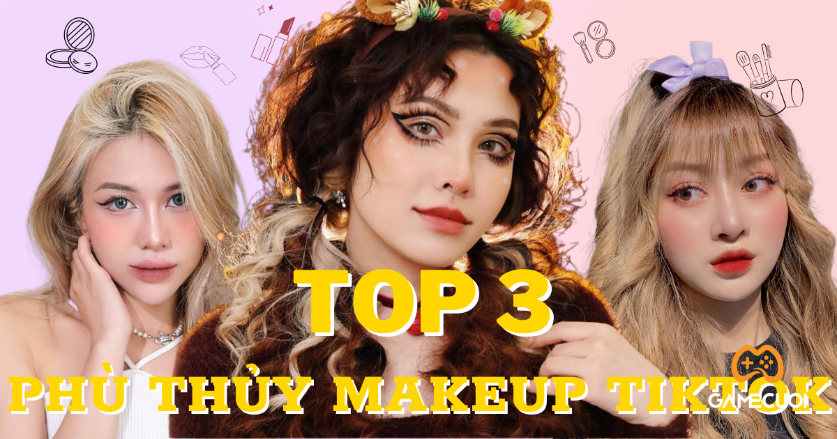 Top 3 phù thủy Makeup nổi đình nổi đám trên Tiktok