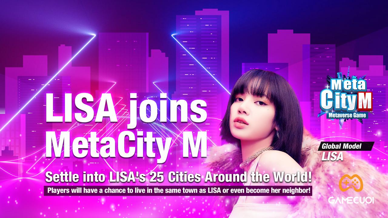 MetaCity M: Bom tấn Metaverse chơi lớn, mời hẳn Lisa BlackPink làm người phát ngôn toàn cầu (outdate)