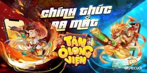 Tân Ô Long Viện với 2 IP độc quyền chính thức ra mắt, tặng gift code siêu VIP