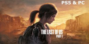 The Last of Us Remake sẽ cập bến PS5 và PC