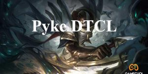 Pyke DTCL mùa 7: Cách lên trang bị và đội hình chuẩn nhất