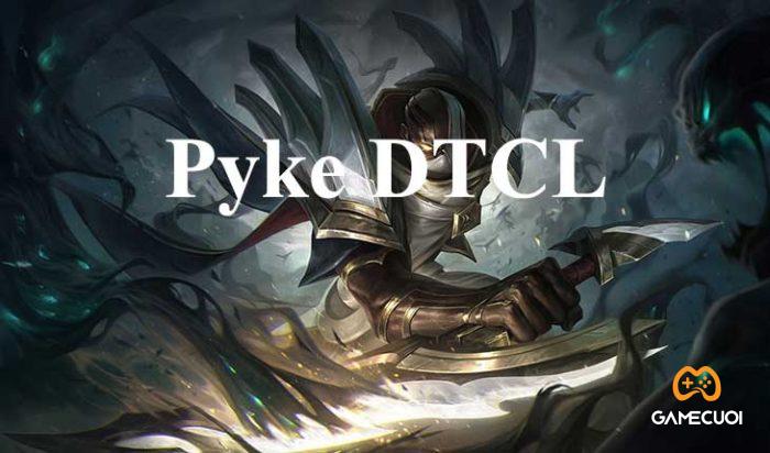 [Pyke] Cách lên trang bị và đội hình Pyke DTCL mùa 7