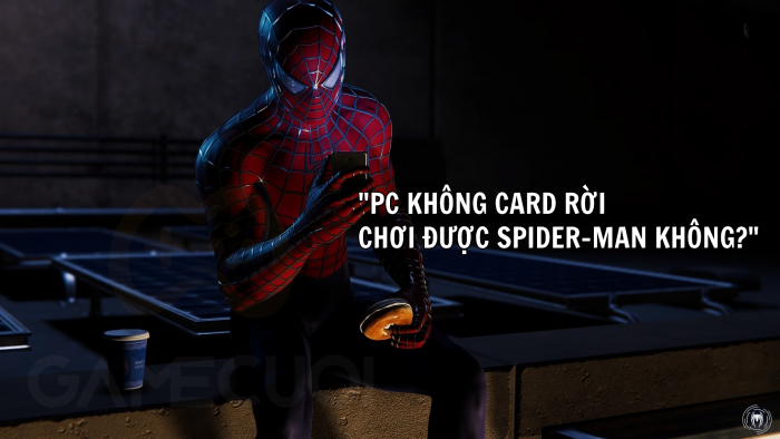 PC khong card roi choi duoc Spider Man Remastered khong 111 Game Cuối