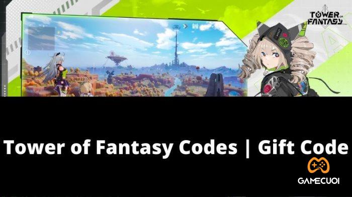 code Tower of Fantasy và hướng dẫn nhập giftcode