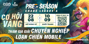 Loạn Chiến Mobile khởi động giải đấu Pre-season Chaos League A