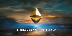 Ethereum 2.0 và The Merge là gì? Tìm hiểu về màn “hợp nhất” Ethereum vừa hoàn tất