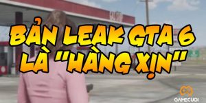 Bản leak GTA 6 được xác minh là “hàng thật”