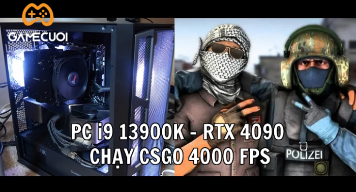 Core i9 13900K va RTX 4090 day CSGO cham muc khung hinh... 4000fps 3a Game Cuối