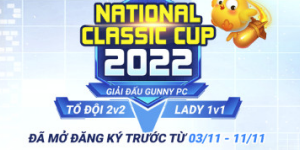 National Classic Cup 2022 – Giải đấu Gunny PC đậm chất cổ điển đã cho phép đấu thủ đăng ký