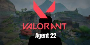 Hé lộ “Đặc vụ thứ 22” sắp sửa đến với Valorant