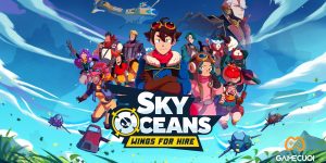 Sky Oceans: Wings For Hire – Trò chơi nhập vai JRPG ra mắt trên PC & Console vào ngày 10/10/2024!