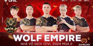 CFVL 2024 Mùa 2: Wolf Empire sở hữu danh hiệu vô địch lần thứ 6