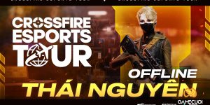 Crossfire Esports Tour 2024: Thái Nguyên “nhiệt huyết đất gang thép”