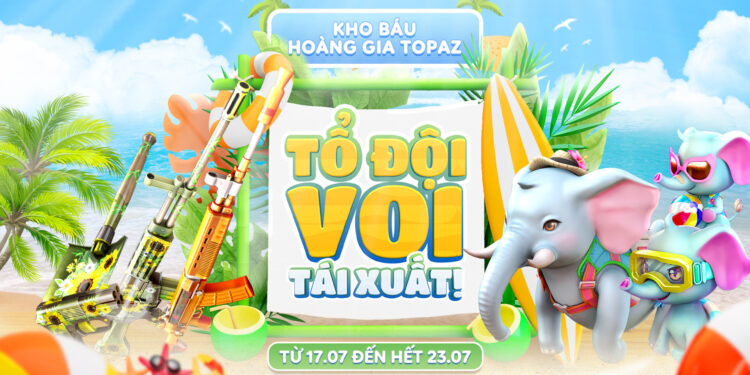 Đột Kích: Game thủ có cơ hội “đấu voi” với Kho Báu Hoàng Gia Topaz Tổ Đội Voi