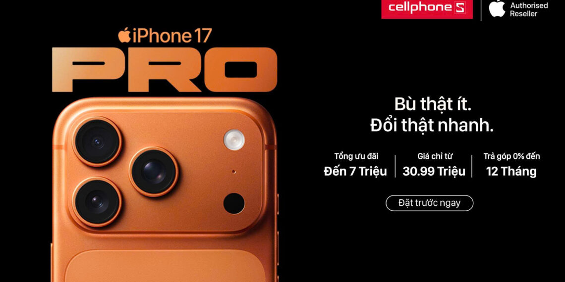 CellphoneS mở đặt trước iPhone 17 series và iPhone Air chính hãng, ưu đãi đến 7 triệu