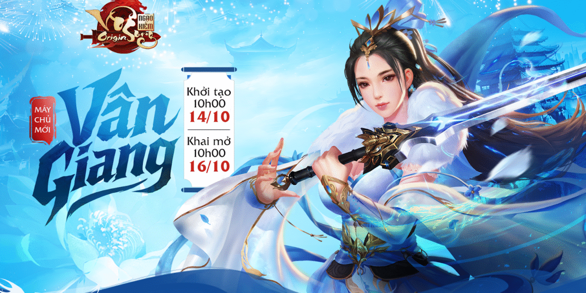 [Gift-Code] Ngạo Kiếm Vô Song Origin khai mở máy chủ Vân Giang 10h00 16/10