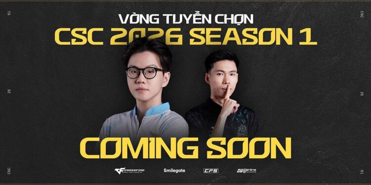 Vòng tuyển chọn CSC 2026 Season 1: Cơ hội mới chinh phục giấc mơ eSports chuyên nghiệp