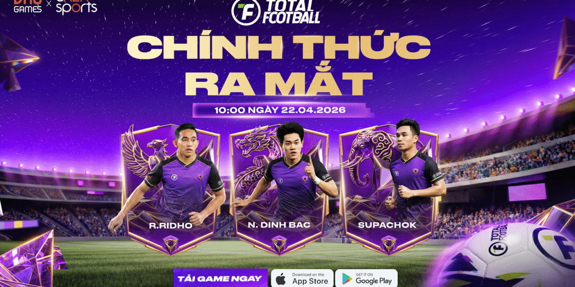 Total Football VNG chính thức ra mắt hôm nay – 22/04